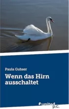 Wenn das Hirn ausschaltet • Paula Gubser