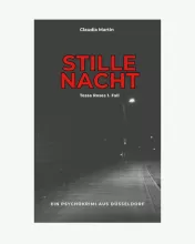 Buchcover des Psychokrimis "Stille Nacht" von Claudia Martin: Dunkles Motiv mit nächtlicher Straße. Der Titel "Stille Nacht" in roter Schrift zentral platziert. Darunter "Tessa Roses 1. Fall".